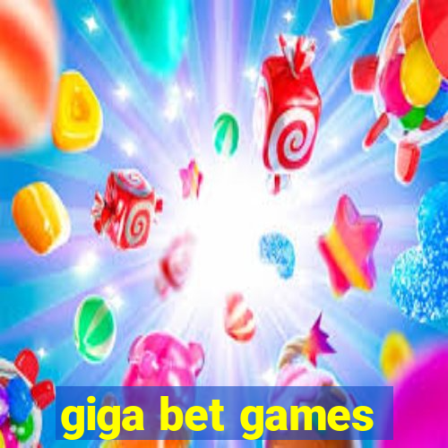 giga bet games